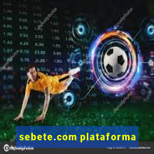 sebete.com plataforma